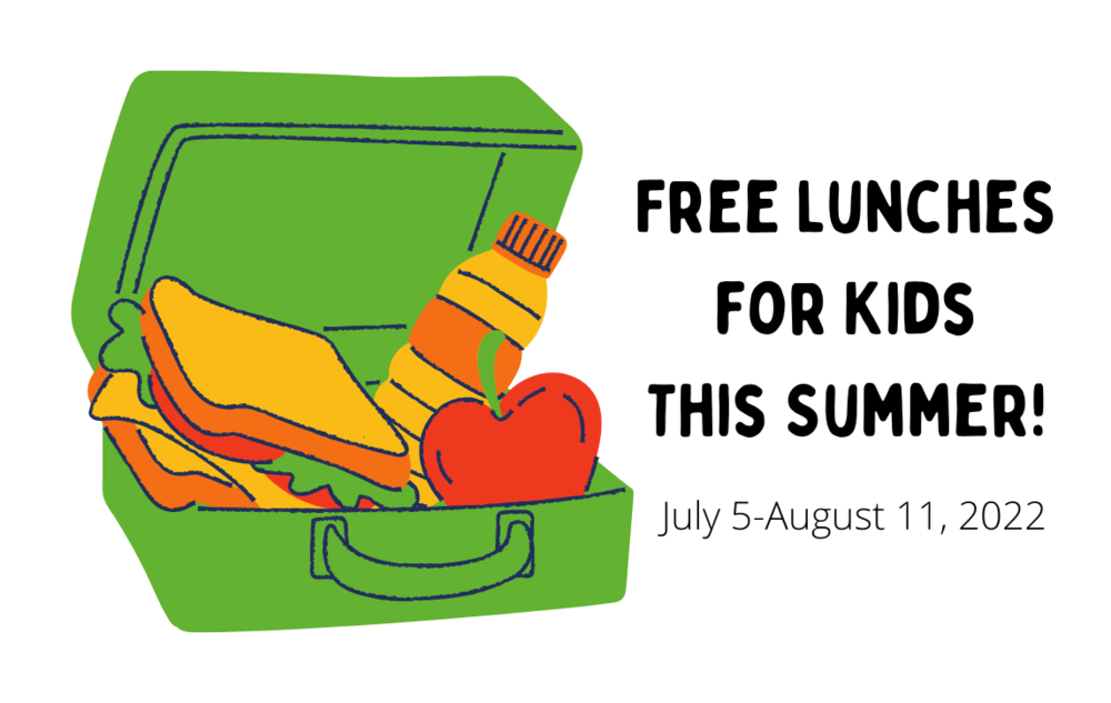 free lunches for kids this summer july5-august 11, 2022