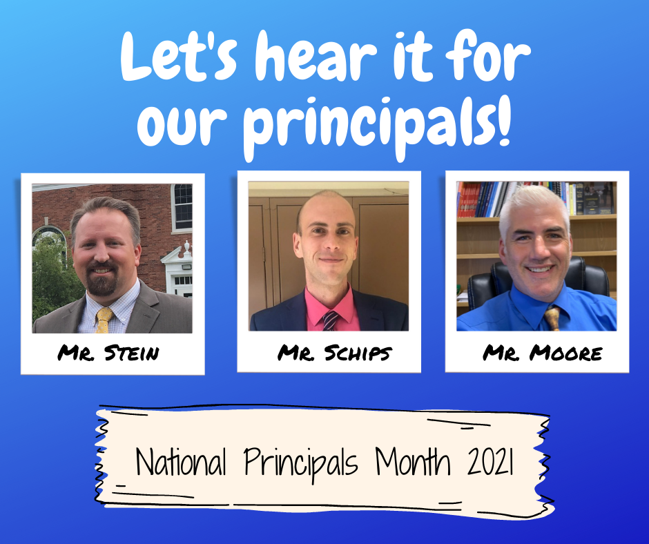 let's hear it for our principals Mr. Stein Mr. Schips Mr. Moore National Principals Month 2021