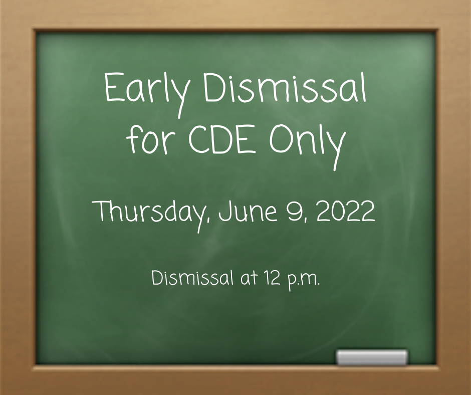 early dismissal for elementary school june 9, 2022 dismissal at 12 p.m.
